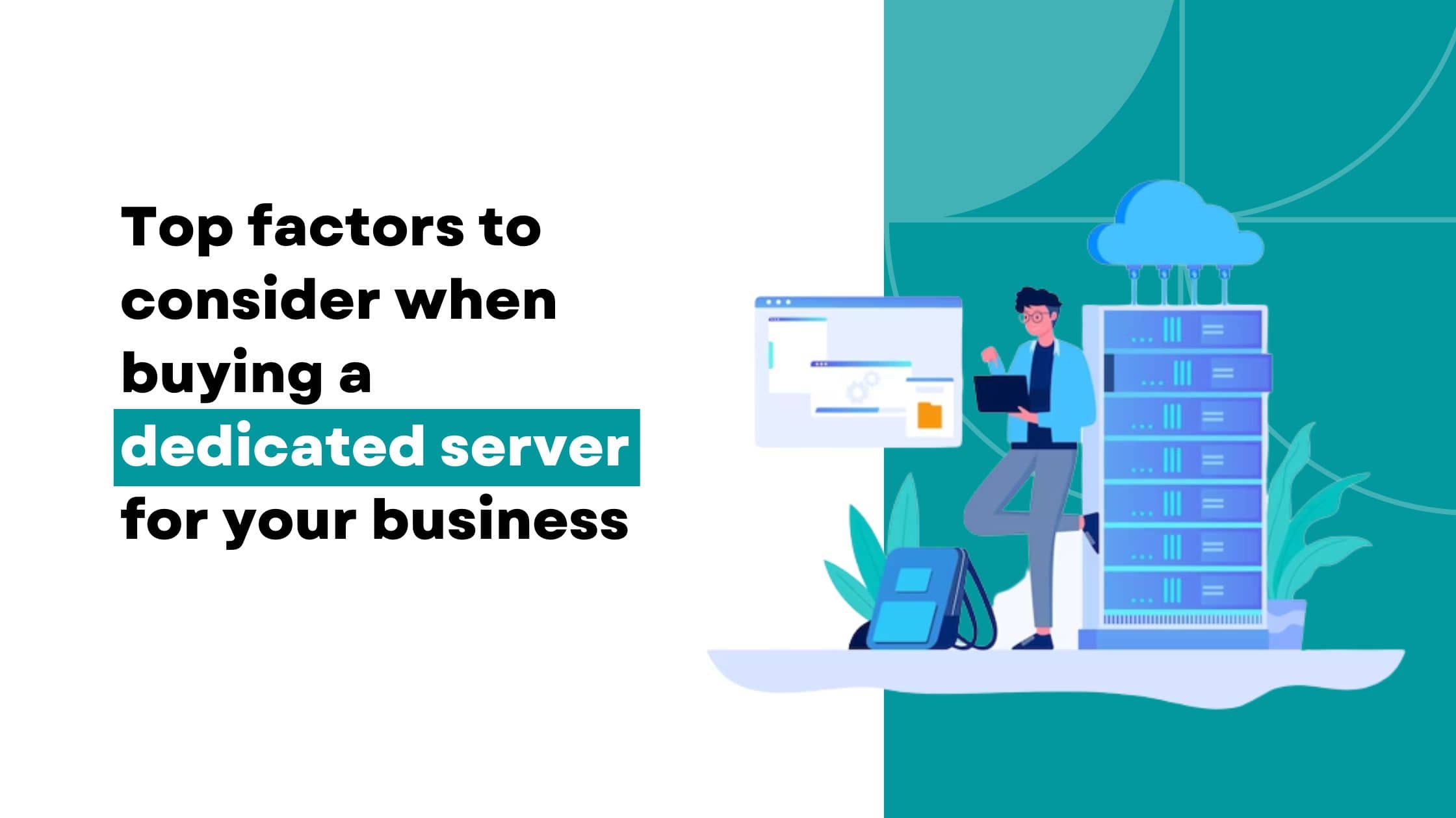 Top factors to consider when buying a dedicated server for your business
