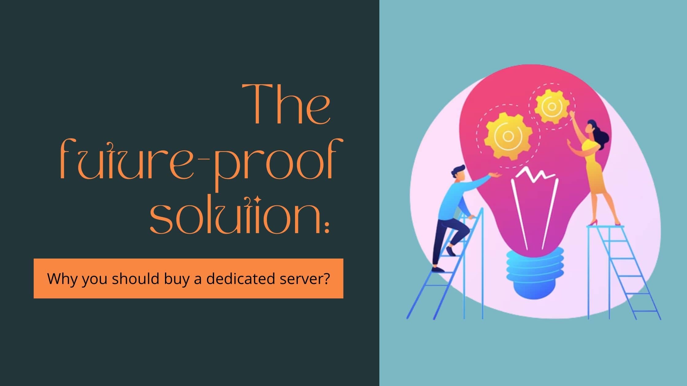 The future-proof solution Why you should buy a dedicated server
